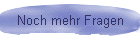 Noch mehr Fragen